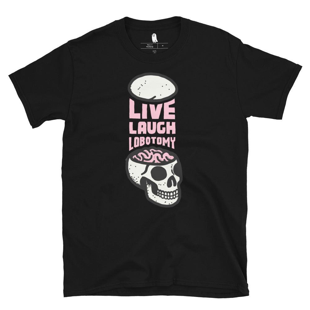 Live Laugh Lobotomy Tee