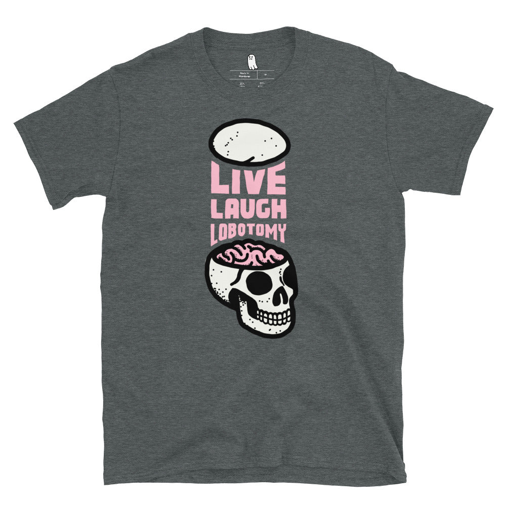 Live Laugh Lobotomy Tee