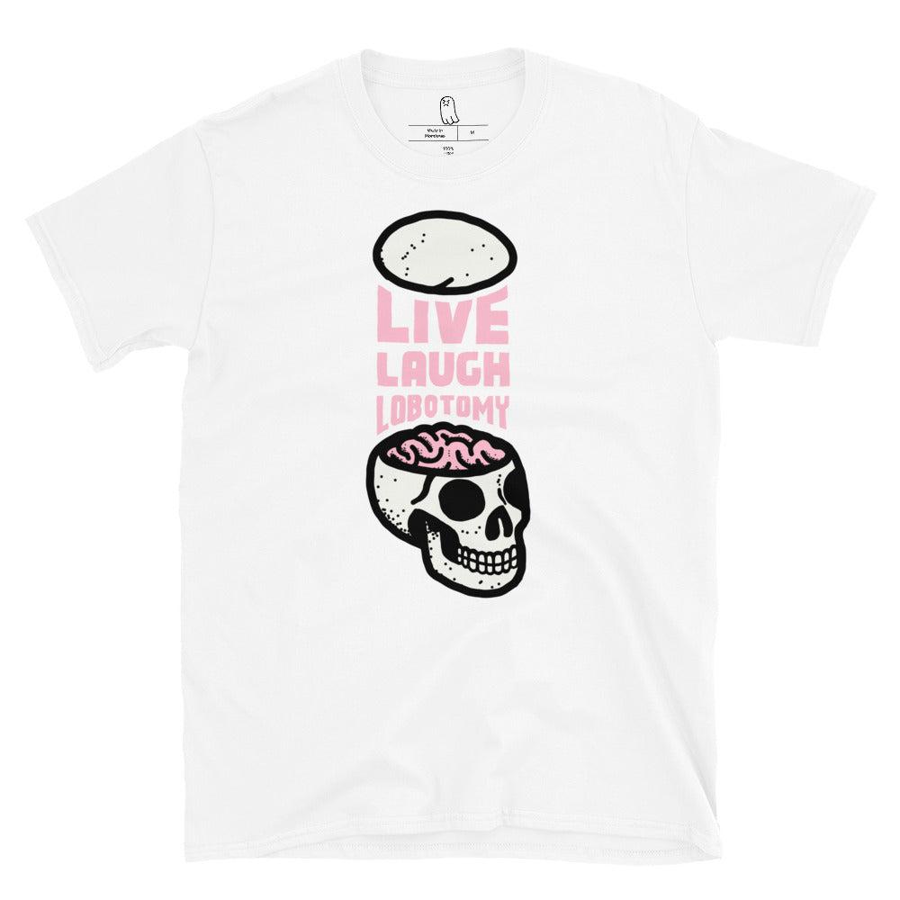 Live Laugh Lobotomy Tee