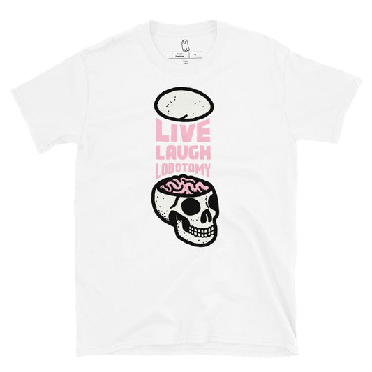 Live Laugh Lobotomy Tee